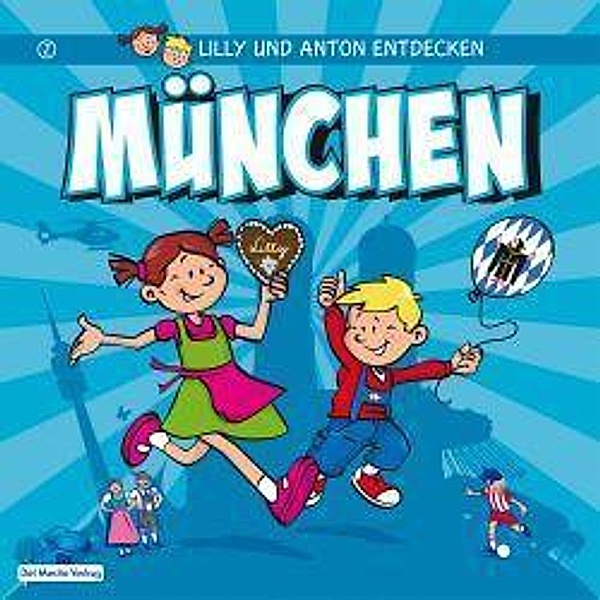 Lilly & Anton entdecken München, Anne Schröder, Heike Seelig