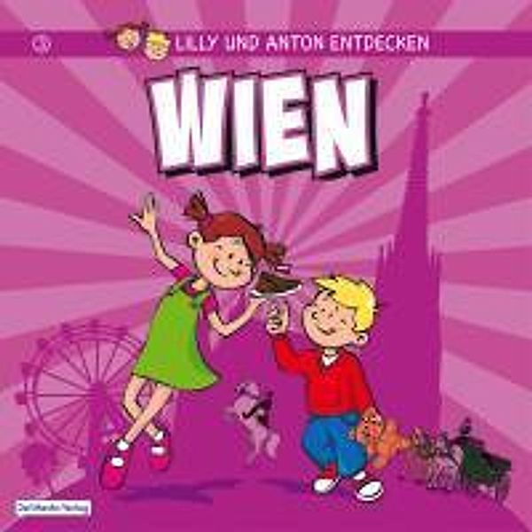 Lilly & Anton entdecken Wien / Lilly & Anton entdecken Bd.3, Del Medio Verlag