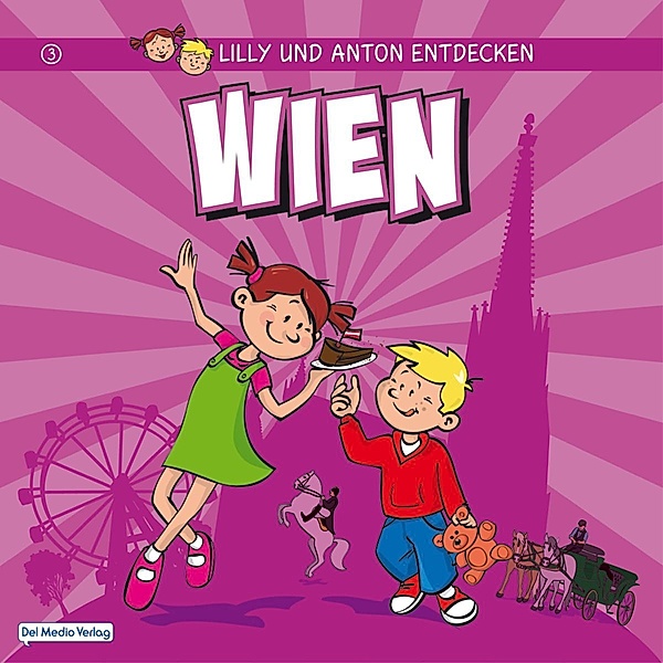 Lilly & Anton entdecken Wien / Lilly & Anton entdecken Bd.3, Del Medio Verlag