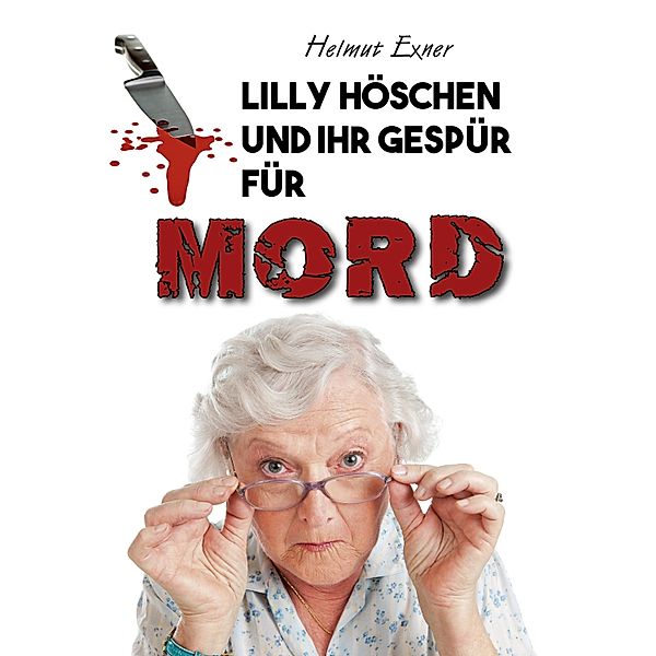 Lilly Höschen und ihr Gespür für Mord, Helmut Exner