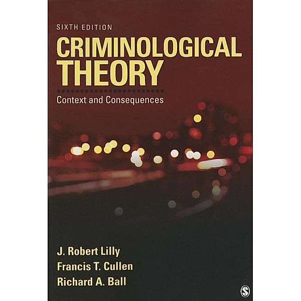 Lilly, J: Criminological Theory, J. Robert Lilly, Francis T. Cullen, Richard A. Ball