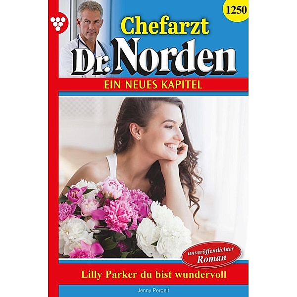 Lilly Parker, du bist wundervoll! / Chefarzt Dr. Norden Bd.1250, Jenny Pergelt