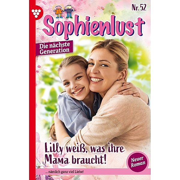 Lilly weiß, was ihre Mama braucht! / Sophienlust - Die nächste Generation Bd.52, Carina Lind