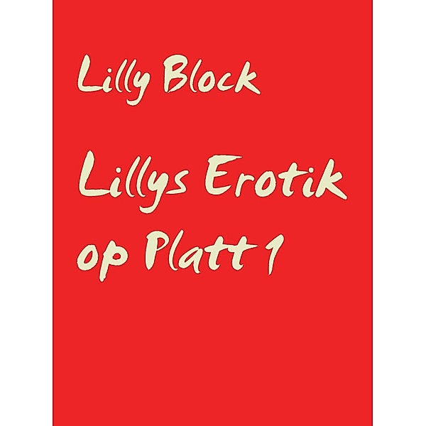 Lillys Erotik op Platt 1, Lilly Block