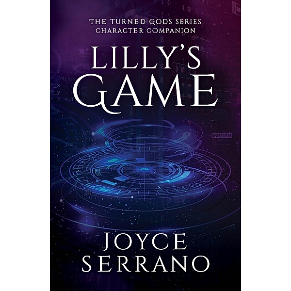 Lilly's Game (The Turned Gods - Character Companion Series, #2) / The Turned Gods - Character Companion Series, Joyce Serrano