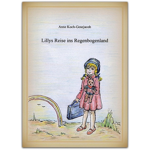 Lillys Reise ins Regenbogenland, Anne Koch-Gosejacob
