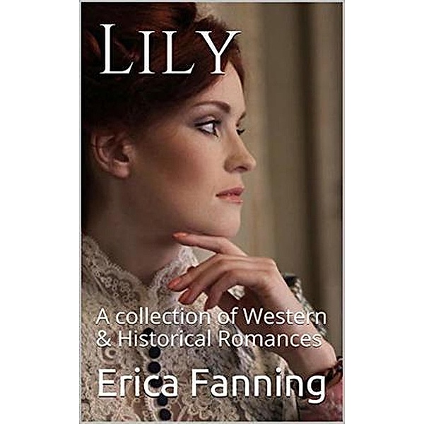 Lily A Collection of Western & Historical Romance, Erica Fanning