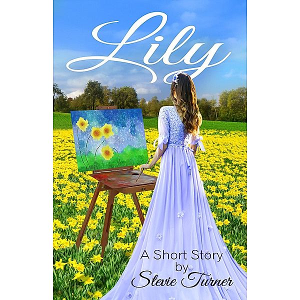 Lily:  A Short Story, Stevie Turner