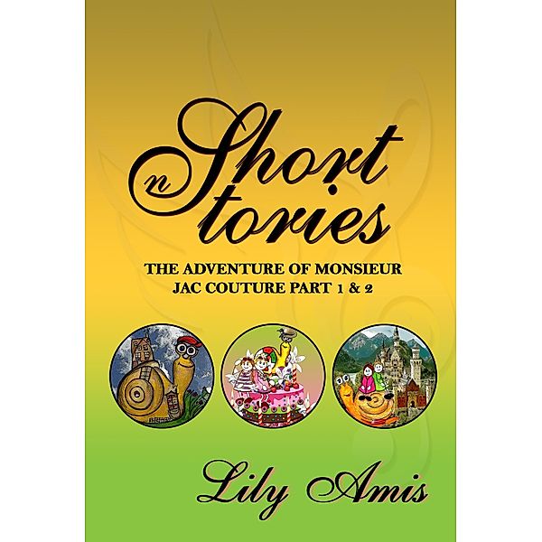 Lily Amis Short Stories: Lily Amis Short Stories, The Adventure of Monsieur Jac Couture part 1 & 2, Lily Amis