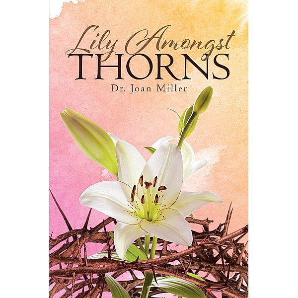 Lily Amongst Thorns, Joan Miller