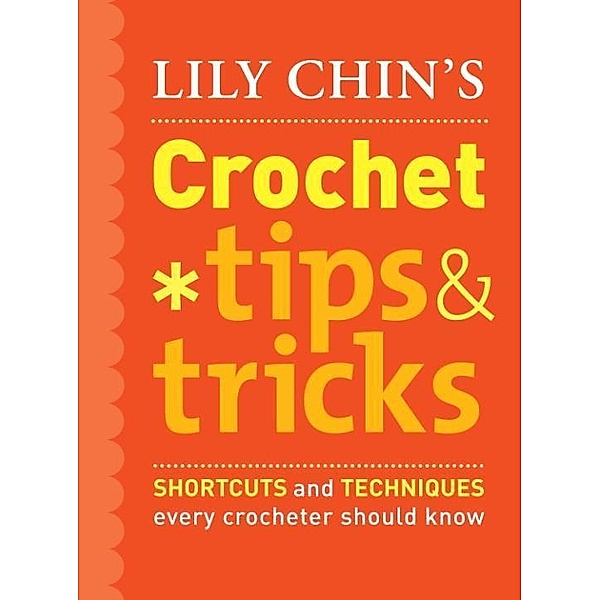 Lily Chin's Crochet Tips and Tricks, Lily Chin