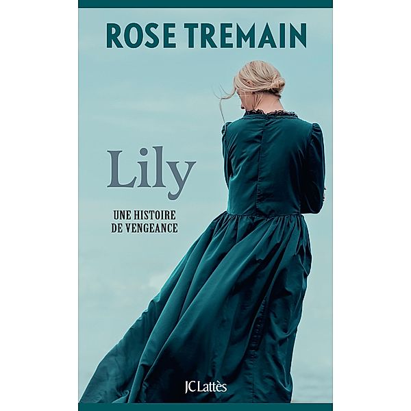 Lily / Litt. étrangère, Rose Tremain