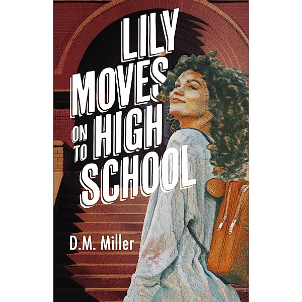 Lily Moves on to High School, D. M. Miller