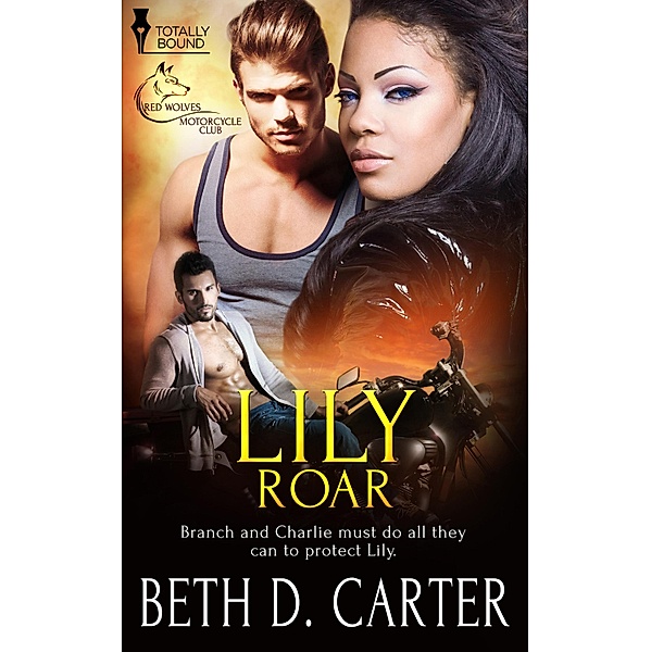 Lily Roar / Red Wolves Motorcycle Club Bd.4, Beth D. Carter