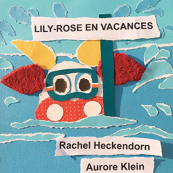 Lily-Rose en vacances, Rachel Heckendorn, Aurore Klein