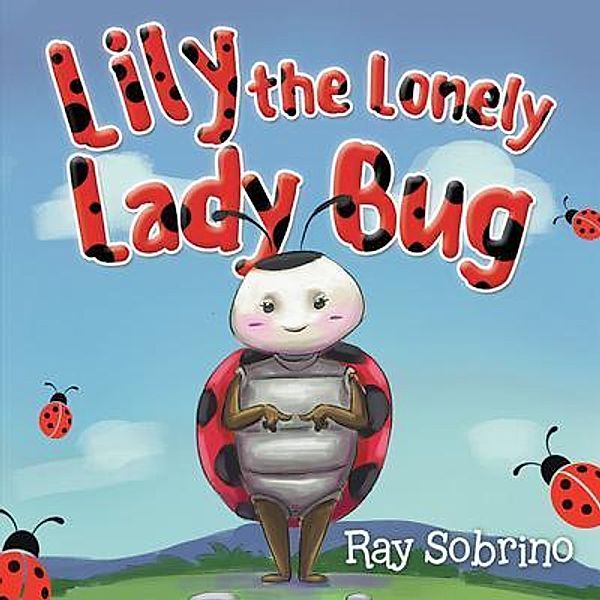 Lily The Lonely Lady Bug, Ray Sobrino