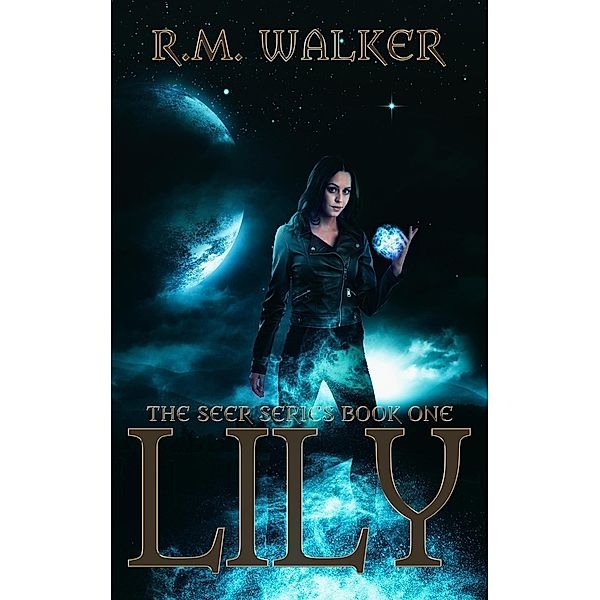 Lily (The Seer Series, #1) / The Seer Series, R. M. Walker