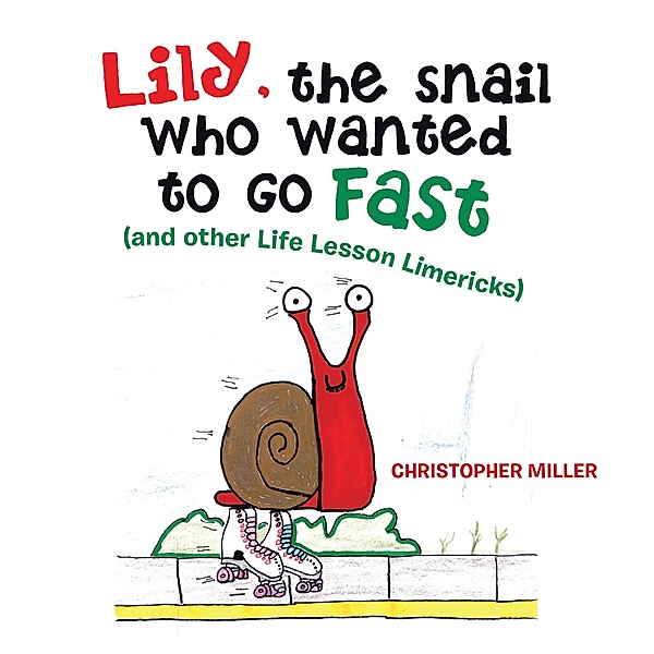 Lily, the Snail Who Wanted to Go Fast, Christopher Miller