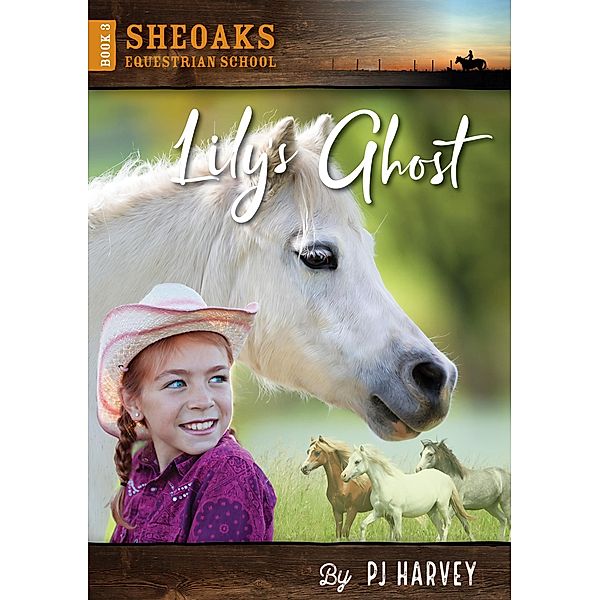 Lily's Ghost (Sheoaks Equestrian School, #3) / Sheoaks Equestrian School, P. J. Harvey