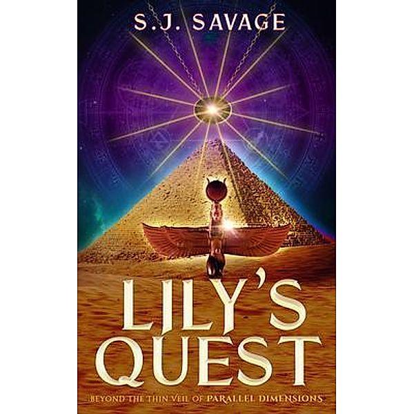 Lily's Quest - Beyond the Thin Veil of Paralell Dimensions, S. J. Savage