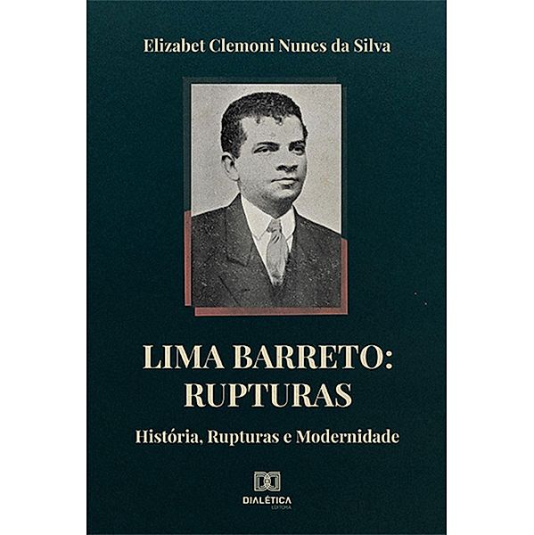 Lima Barreto: Rupturas, Elizabet Clemoni Nunes da Silva