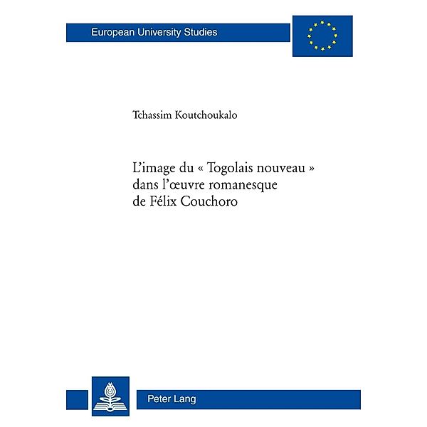 L'image du  Togolais nouveau  dans l'A uvre romanesque de Felix Couchoro, Koutchoukalo Tchassim