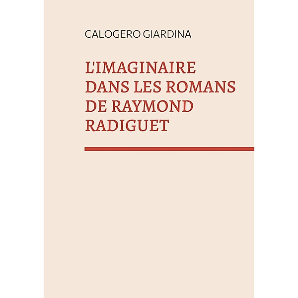 L'imaginaire dans les romans de Raymond Radiguet, Calogero GIARDINA