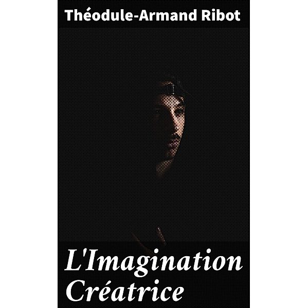 L'Imagination Créatrice, Théodule-Armand Ribot