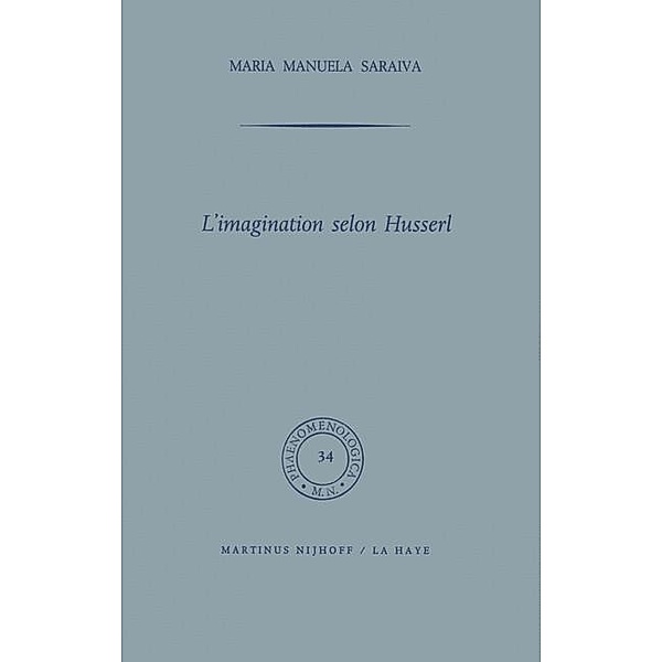 L'imagination selon Husserl / Phaenomenologica Bd.34, M. M. Saraiva