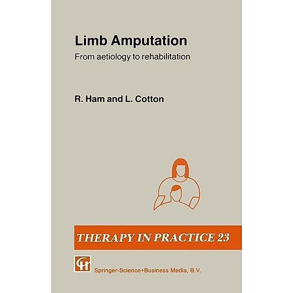 Limb Amputation / Therapy in Practice Series, R. Ham, L. T. Cotton