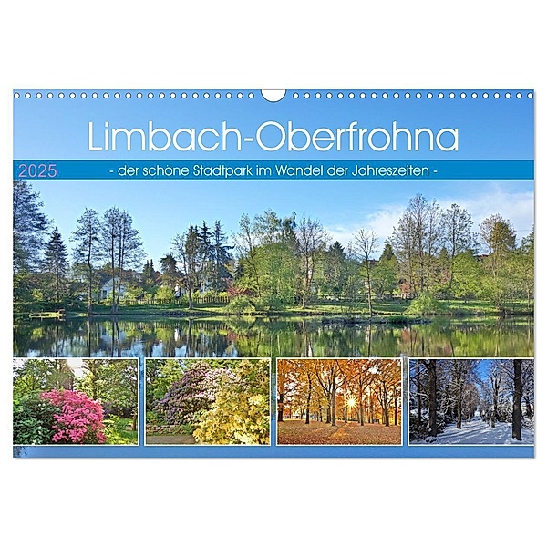 Limbach-Oberfrohna - der schöne Stadtpark im Wandel der Jahreszeiten (Wandkalender 2025 DIN A3 quer), CALVENDO Monatskalender, Calvendo, Heike D. Grieswald