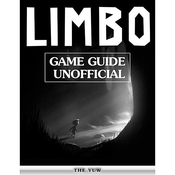 Limbo Game Guide Unofficial, The Yuw