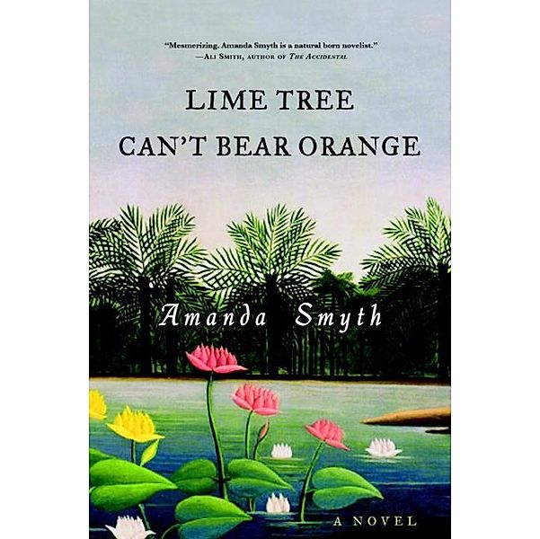 Lime Tree Can't Bear Orange, Amanda Smyth