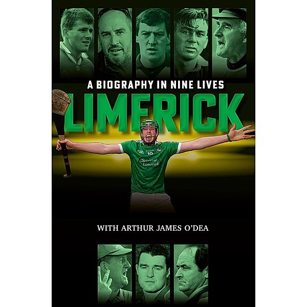 Limerick: A Biography in Nine Lives, Arthur James O'Dea