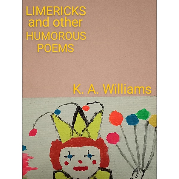 Limericks and Other Humorous Poems, K. A. Williams