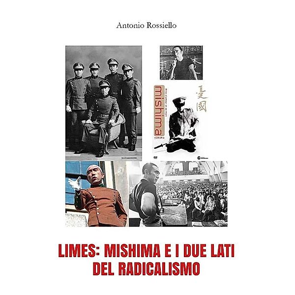 Limes: Mishima e i due lati del radicalismo, Antonio Rossiello