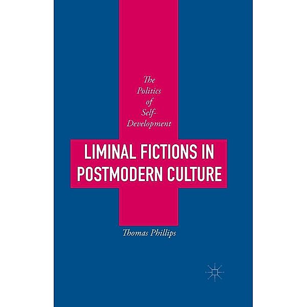 Liminal Fictions in Postmodern Culture, Thomas Phillips