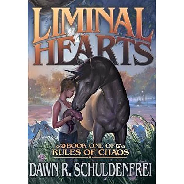 Liminal Hearts / Rules of Chaos Bd.1, Dawn R. Schuldenfrei