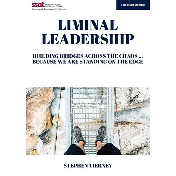 Liminal Leadership: Building Bridges Across the Chaos... Because We are Standing on the Edge, Stephen Tierney