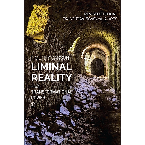 Liminal Reality and Transformational Power / Lutterworth Press, Timothy L. Carson