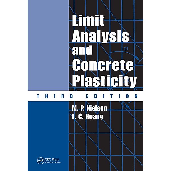 Limit Analysis and Concrete Plasticity, M. P. Nielsen, L. C. Hoang