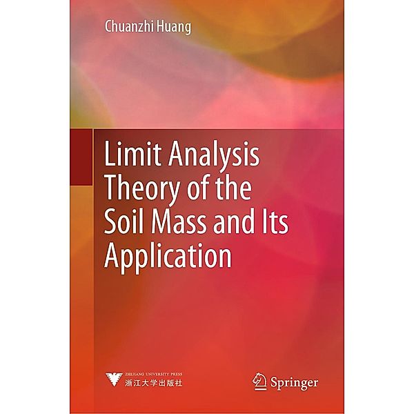 Limit Analysis Theory of the Soil Mass and Its Application, Chuanzhi Huang