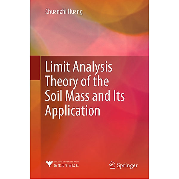 Limit Analysis Theory of the Soil Mass and Its Application, Chuanzhi Huang