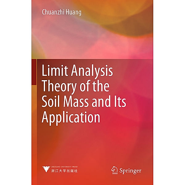 Limit Analysis Theory of the Soil Mass and Its Application, Chuanzhi Huang