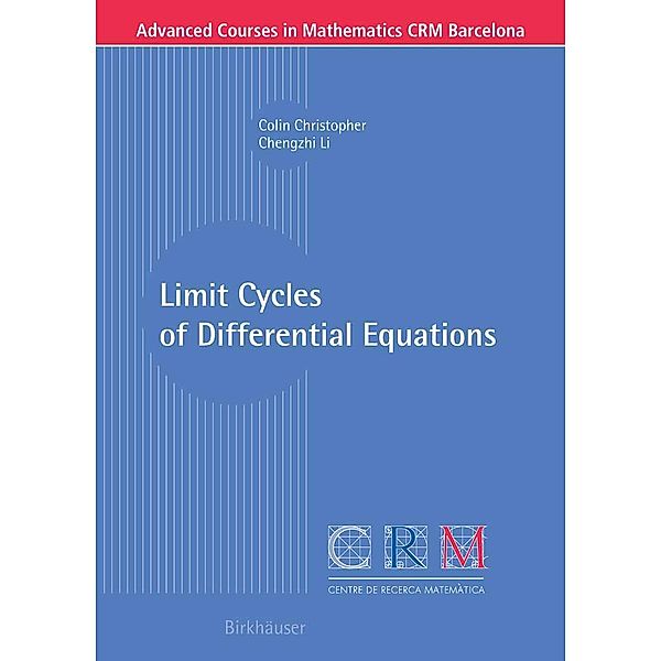 Limit Cycles of Differential Equations / Advanced Courses in Mathematics - CRM Barcelona, Colin Christopher, Chengzhi Li