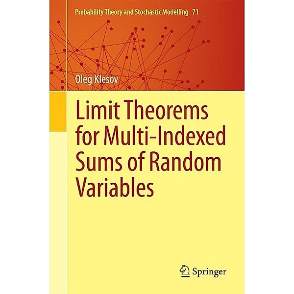 Limit Theorems for Multi-Indexed Sums of Random Variables / Probability Theory and Stochastic Modelling Bd.71, Oleg Klesov