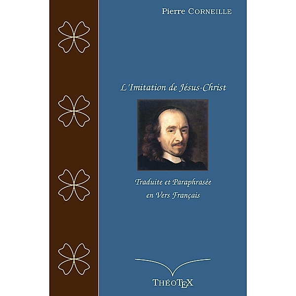 L'Imitation de Jésus-Christ, traduite et paraphrasée en vers français, Pierre Corneille