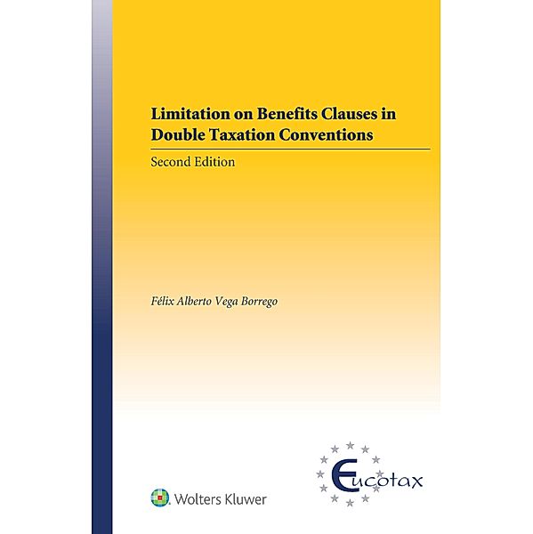 Limitation on Benefits Clauses in Double Taxation Conventions / EUCOTAX Series on European Taxation, Felix Alberto Vega Borrego