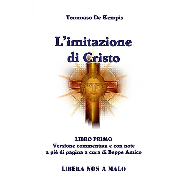 L'Imitazione di Cristo - LIBRO PRIMO, Tommaso Da Kempis - Beppe Amico