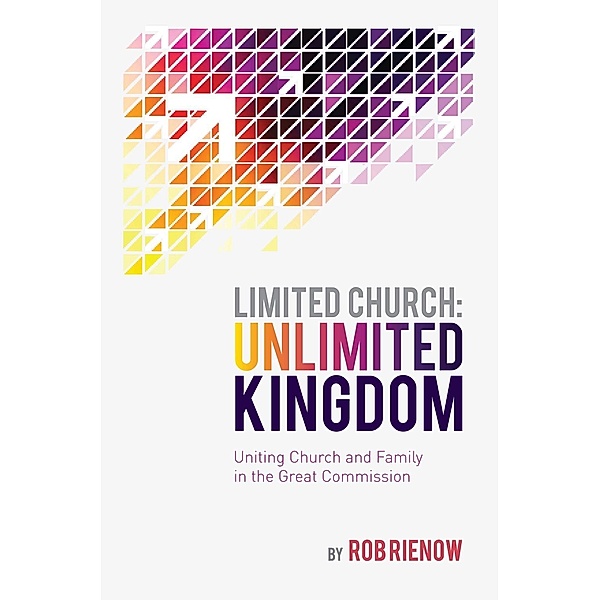 Limited Church: Unlimited Kingdom, Rob Rienow
